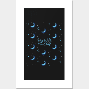 Stay Wild, Moon Child Crescent Moon & Stars Posters and Art